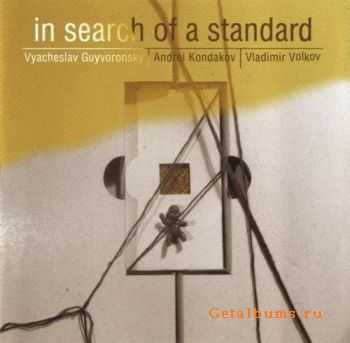 Guyvoronsky Kondakov Volkov - In Search Of A Standard (2009)