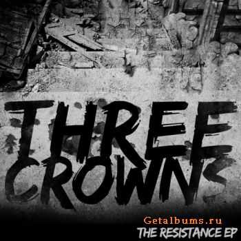 Three Crowns - The Resistance (EP) (2011)