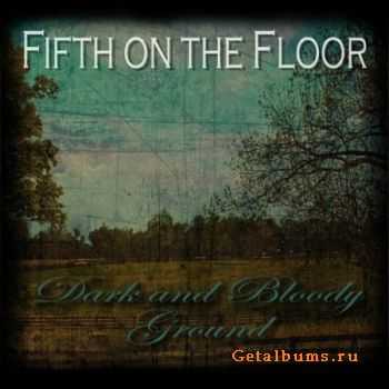 Fifth On The Floor - Dark & Bloody Ground (2010)