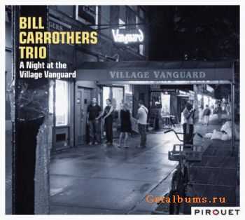 Bill Carrothers Trio - A Night At The Village Vanguard (2011)