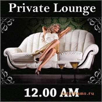 VA - Private Lounge 12:00 AM (2011)