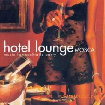 Hotel Lounge Mosca - Music for Cocktails Party (2011)