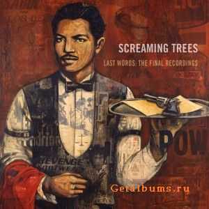 Screaming Trees  Last Words: The Final Recordings (2011)