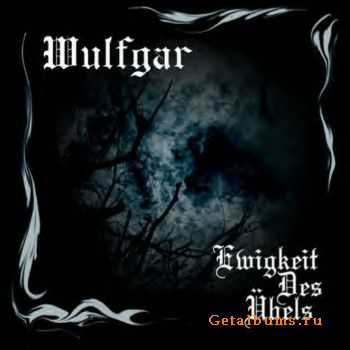 Wulfgar - Ewigkeit Des &#220;bels (2007)  	 	