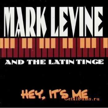 Mark Levine & the Latin Tinge - Hey, Its Me (2000)