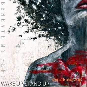 Beneath My Feet - Wake Up, Stand Up [ep] (2011)