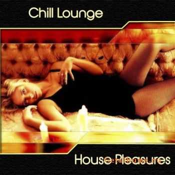 VA - Chill Lounge. House Pleasures (2011)