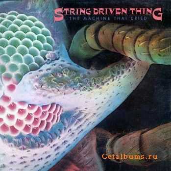 String Driven Thing - The Machine That Cried  (1973) (Remastered 2005)