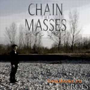 Chain The Masses - Heroes (2011)