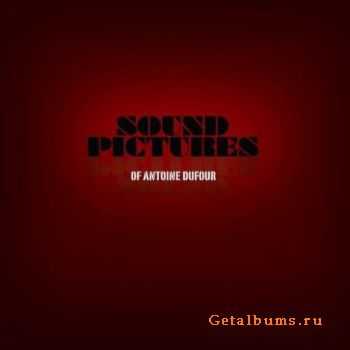 Antoine Dufour - Sound Pictures (2011)