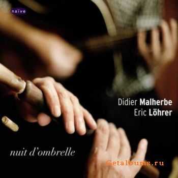 Didier Malherbe & Eric Lohrer - Nuit D'Ombrelle (2011)