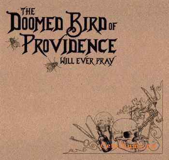 The Doomed Bird Of Providence - Will Ever Pray (2011)