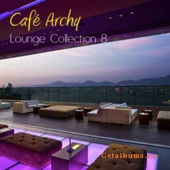 VA - Cafe Archy: Lounge Collection Vol. 8 (2011)