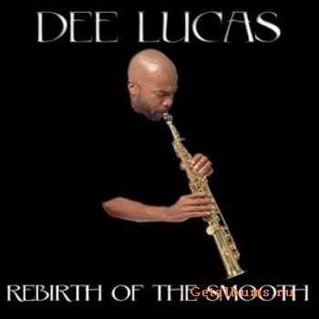 Dee Lucas - Rebirth of the Smooth (2011)