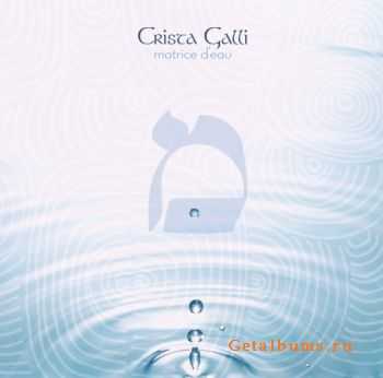 Crista Galli - Matrice d'Eau (2008)