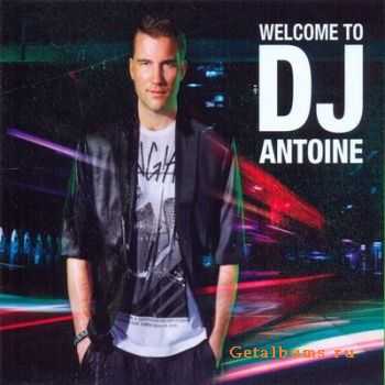 DJ Antoine - Welcome To DJ Antoine (2011)