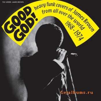 VA  Good God! Heavy Funk Covers Of James Brown From All Over The World 1968 - 1974 (2007)
