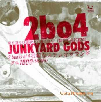 2bo4  Junkyard Gods (2008)