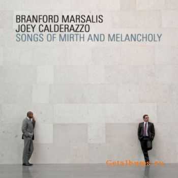 Branford Marsalis & Joey Calderazzo - Songs Of Mirth And Melancholy (2011)