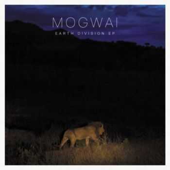 Mogwai - Earth Division (EP) (2011)