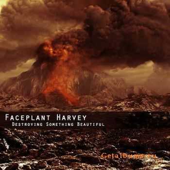 Faceplant Harvey  Destroying Something Beautiful [Ep] (2011)