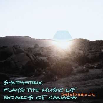 Synthetrix - Synthetrix Plays The Music Of Boards Of Canada (2010)