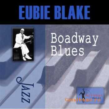 Eubie Blake - Broadway Blues (2011)