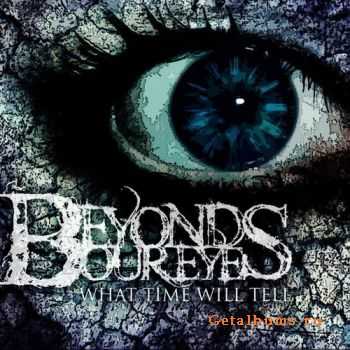 Beyond Our Eyes  What Time Will Tell (2011)