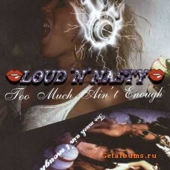 Loud 'N' Nasty - Too Much Ain't Enough (2005)