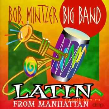 Bob Mintzer Big Band - Latin From Manhattan (1998)