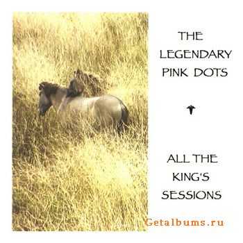 The Legendary Pink Dots - All The King's Sessions (2011)
