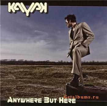 Kayak - Anywhere but here (2011) Kayak - Anywhere but here (2011)