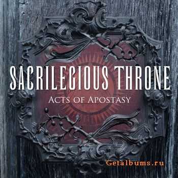 Sacrilegious Throne - Acts Of Apostasy [ep] (2011)