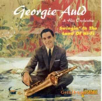 Georgie Auld - Swingin in the Land of Hi-Fi (2006)