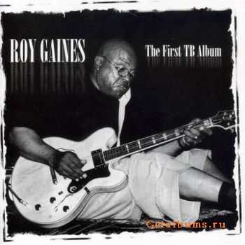 Roy Gaines - The First TB Album (2003) Roy Gaines - The First TB Album (2003)