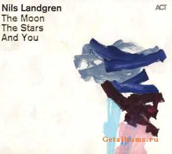 Nils Landgren - The Moon, The Stars And You (2011)