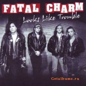 Fatal Charm - Looks Like Trouble (2007)