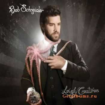 Bob Schneider - Lovely Creatures (2009)