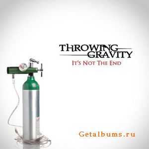 Throwing Gravity (ex-The Rust) - It's Not The End (2011)