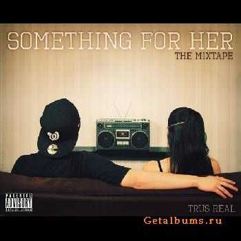 Trus Real - Something For Her (2011) Trus Real - Something For Her (2011)