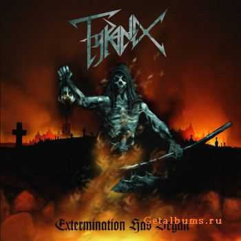 Tyranex - Extermination Has Begun (2011) Tyranex - Extermination Has Begun (2011)