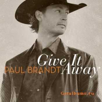 Paul Brandt - Give It Away (2011)