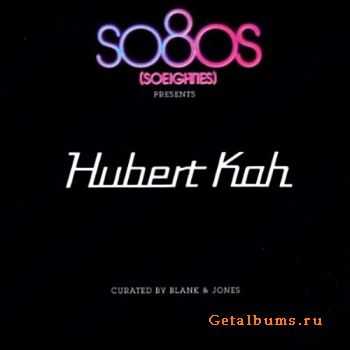 Hubert Kah - So80s presents Hubert Kah (Curated by Blank & Jones) (2011)