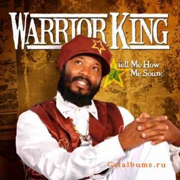 Warrior King - Tell Me How Me Sound (2011)