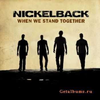 Nickelback - When We Stand Together [Single] (2011)