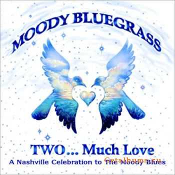 VA – Moody Bluegrass Two…Much Love (2011) VA – Moody Bluegrass Two…Much Love (2011)
