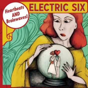 Electric Six - Heartbeats and Brainwaves (2011) Electric Six - Heartbeats and Brainwaves (2011)
