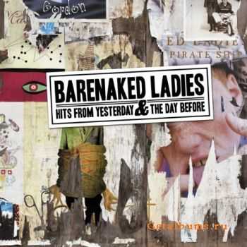 Barenaked Ladies - Hits From Yesterday And The Day Before (2011) Compilation
