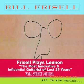 Bill Frisell - All We Are Saying (2011)