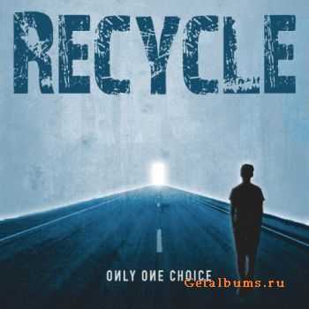 Recycle - Only One Choice (2011)